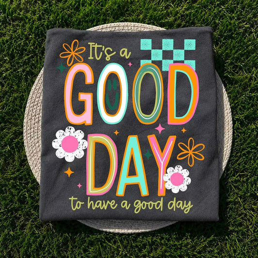 It's A Good Day to Have A Good Day